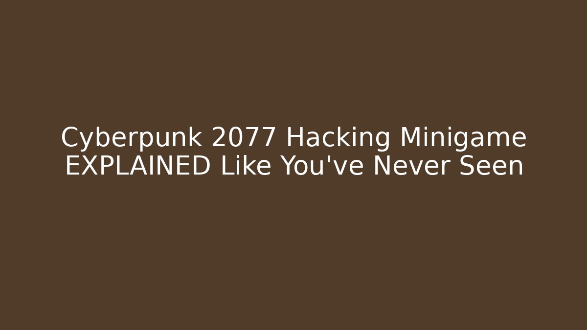 Cyberpunk 2077 Hacking Minigame EXPLAINED Like You've Never Seen