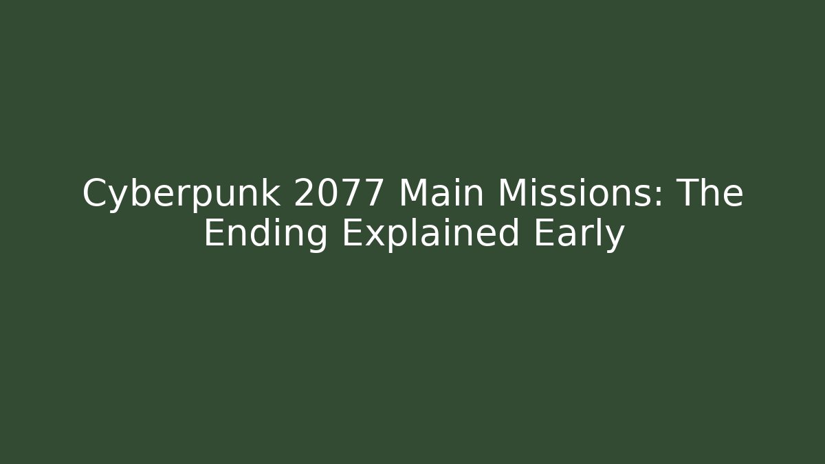 Cyberpunk 2077 Main Missions: The Ending Explained Early