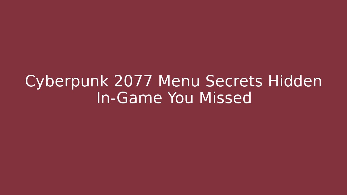 Cyberpunk 2077 Menu Secrets Hidden In-Game You Missed