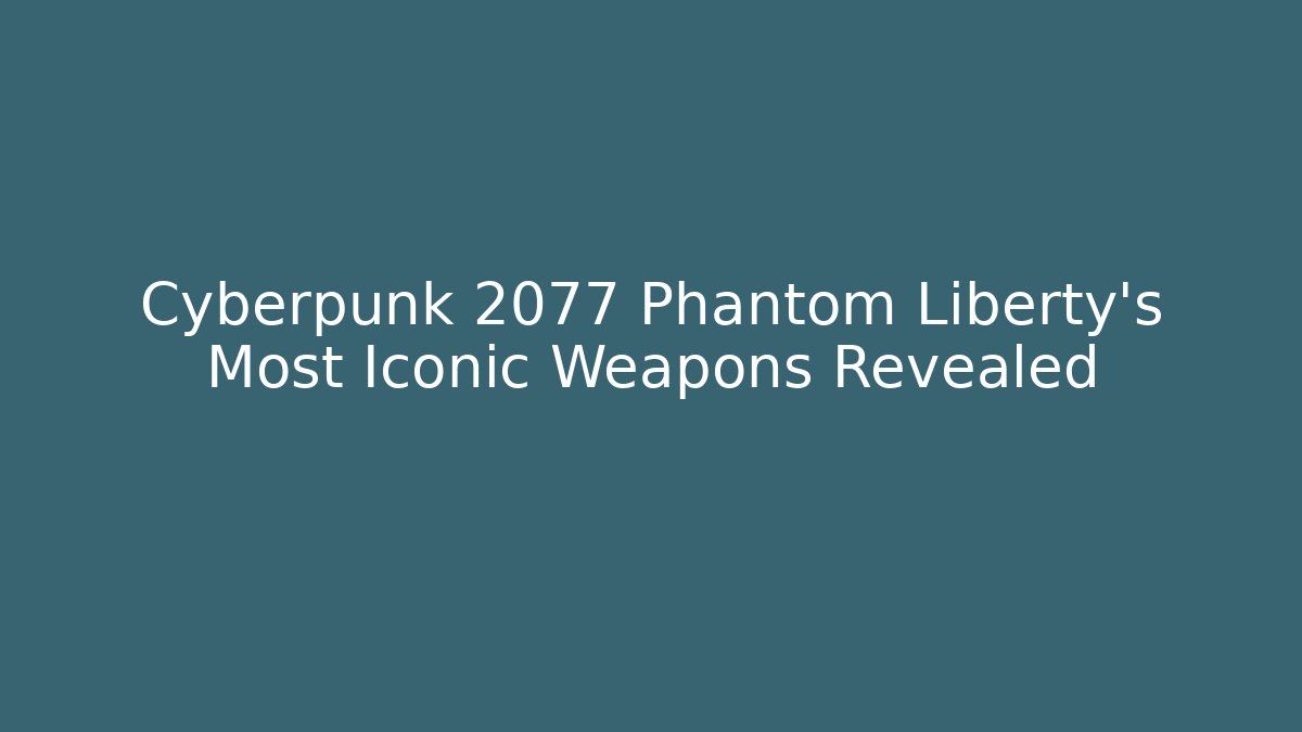 Cyberpunk 2077 Phantom Liberty's Most Iconic Weapons Revealed