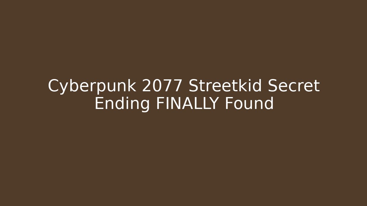 Cyberpunk 2077 Streetkid Secret Ending FINALLY Found