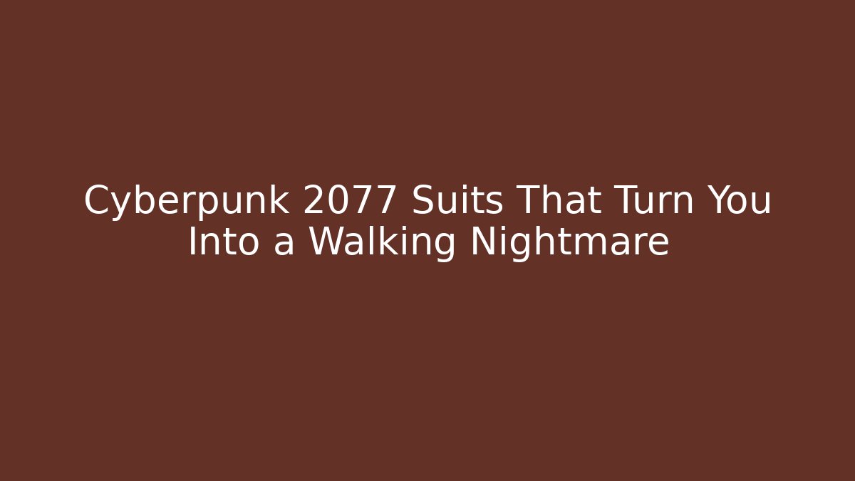 Cyberpunk 2077 Suits That Turn You Into a Walking Nightmare