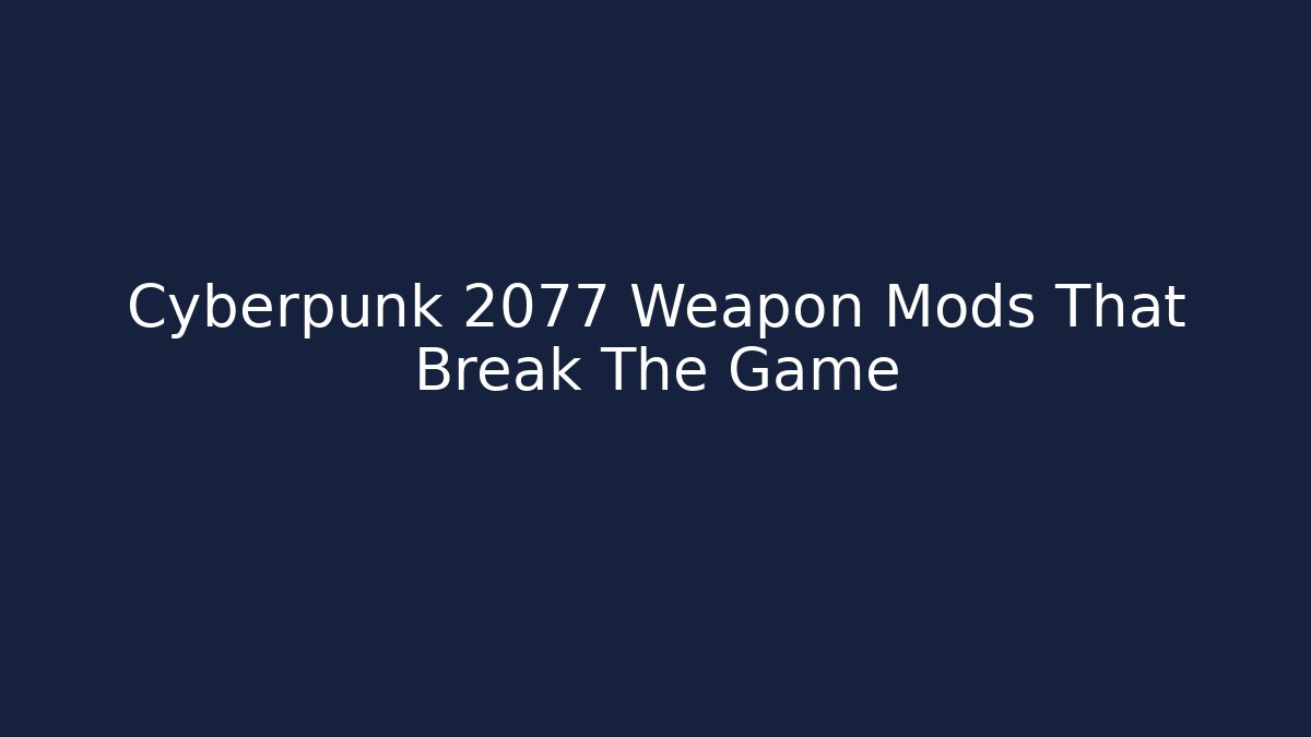 Cyberpunk 2077 Weapon Mods That Break The Game