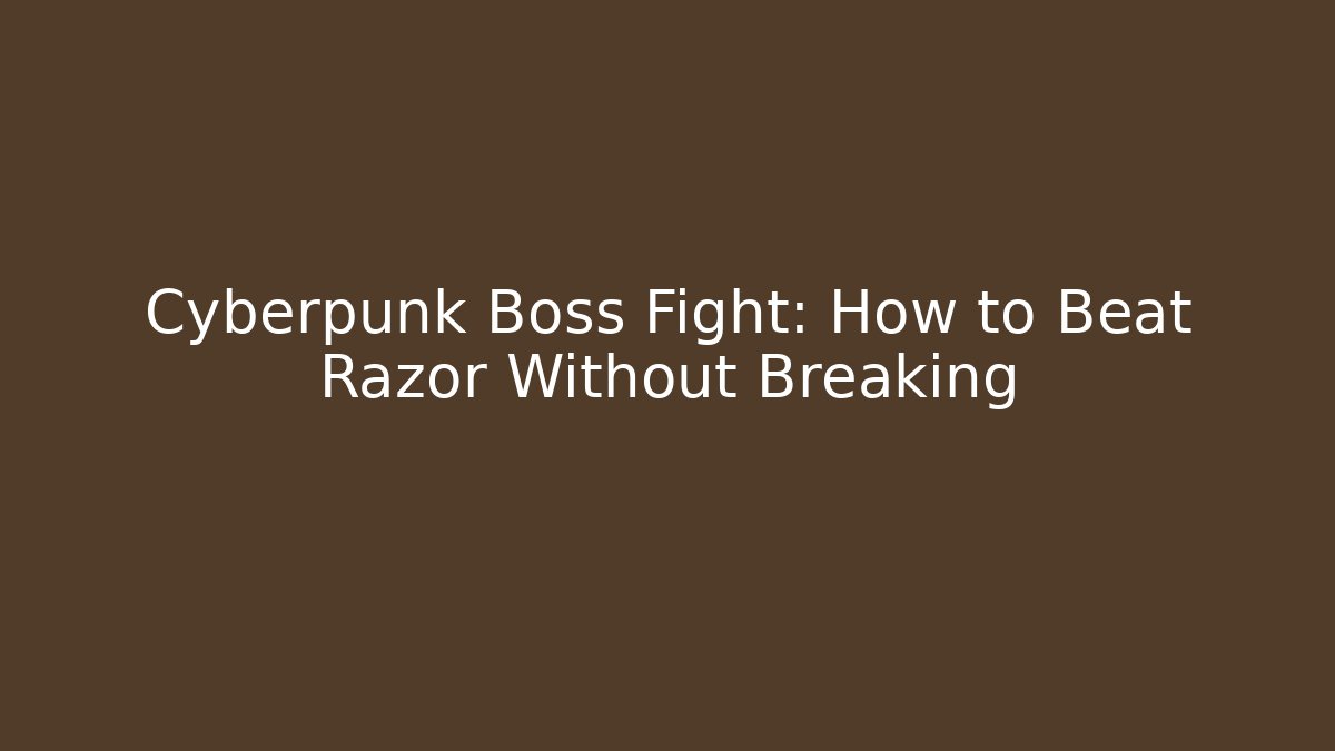 Cyberpunk Boss Fight: How to Beat Razor Without Breaking