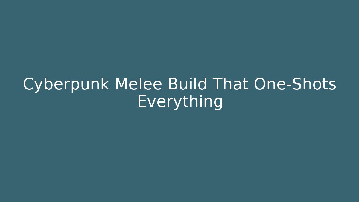 Cyberpunk Melee Build That One-Shots Everything - Critter Realm
