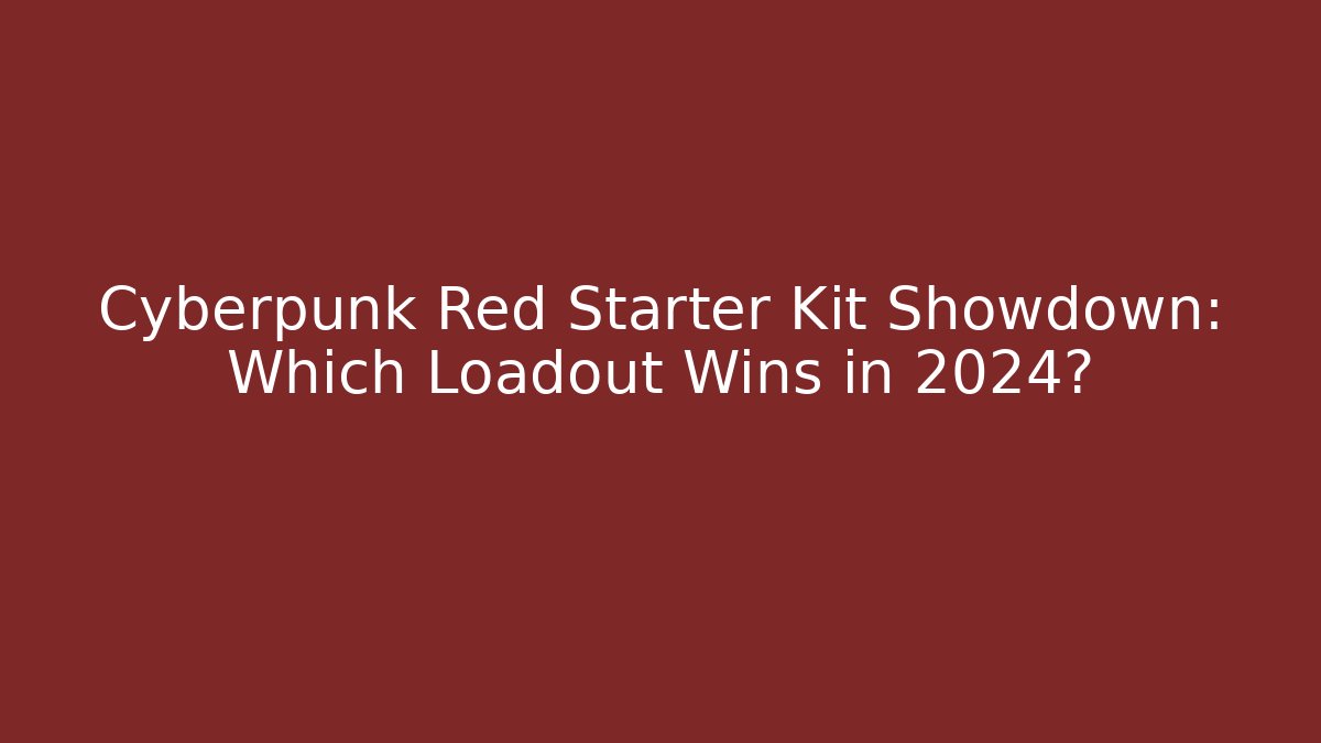 Cyberpunk Red Starter Kit Showdown: Which Loadout Wins in 2024? - Critter Realm