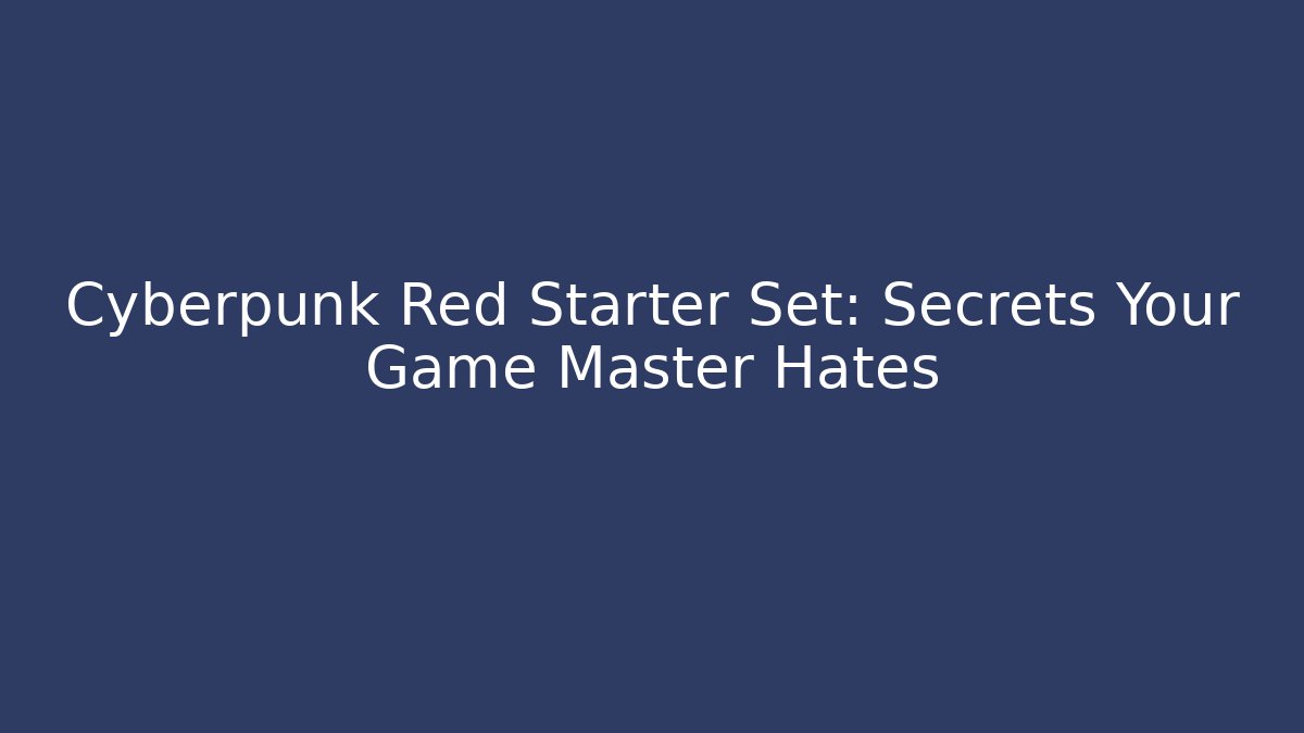 Cyberpunk Red Starter Set: Secrets Your Game Master Hates