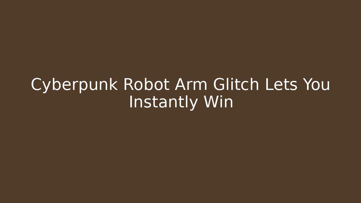 Cyberpunk Robot Arm Glitch Lets You Instantly Win