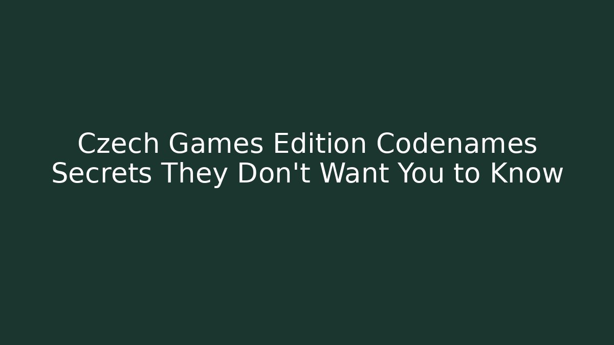 Czech Games Edition Codenames Secrets They Don't Want You to Know