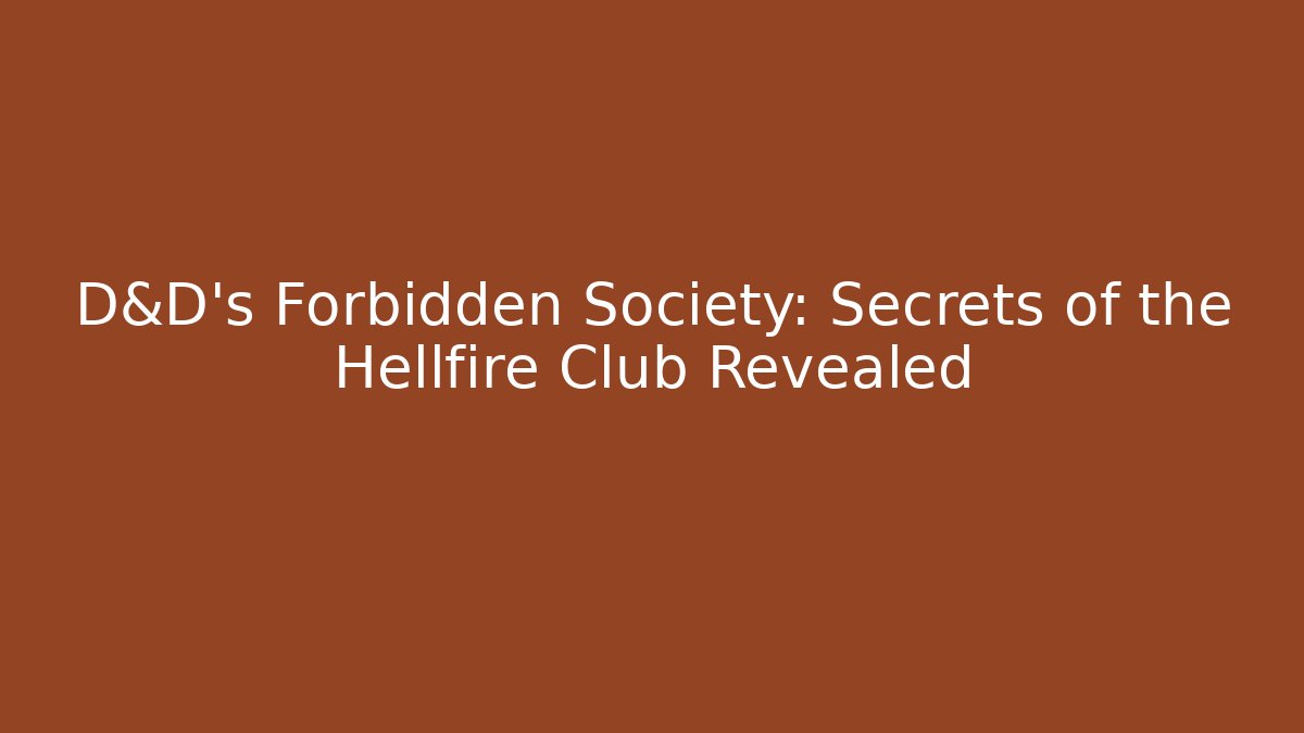 D&D's Forbidden Society: Secrets of the Hellfire Club Revealed
