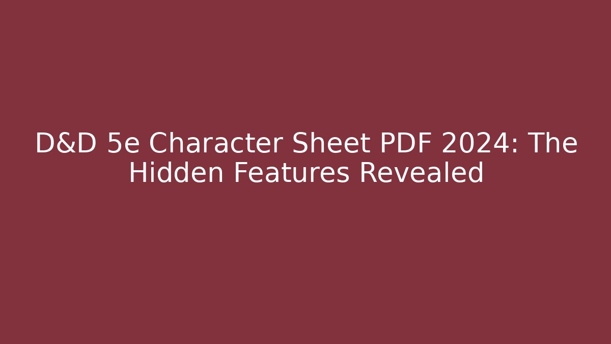 D&D 5e Character Sheet PDF 2024: The Hidden Features Revealed - Critter Realm