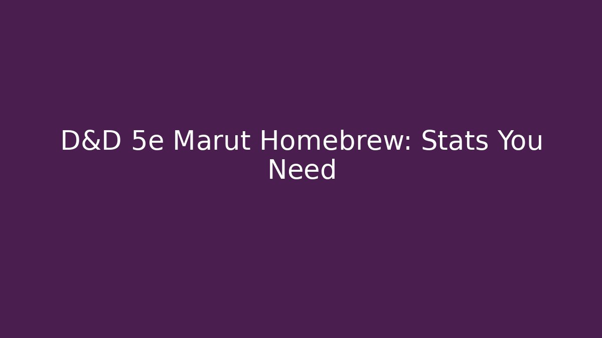 D&D 5e Marut Homebrew: Stats You Need