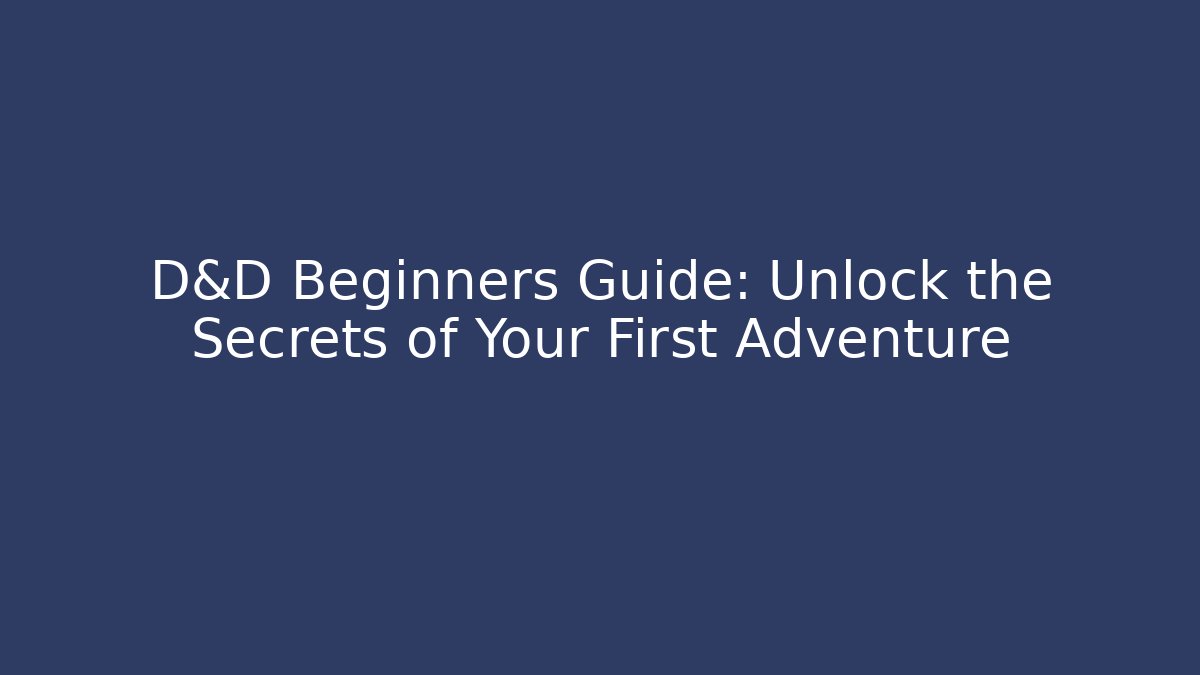D&D Beginners Guide: Unlock the Secrets of Your First Adventure - Critter Realm