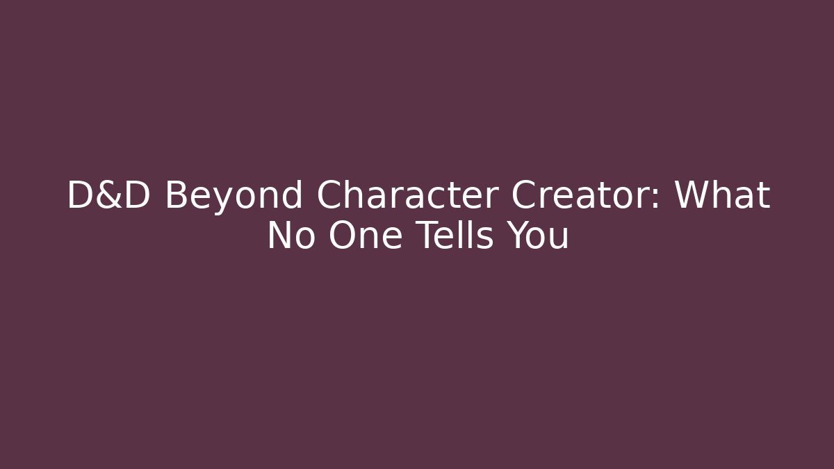 D&D Beyond Character Creator: What No One Tells You