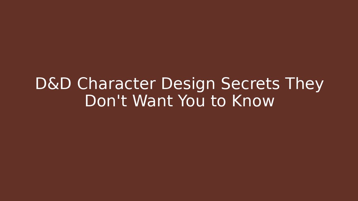 D&D Character Design Secrets They Don't Want You to Know