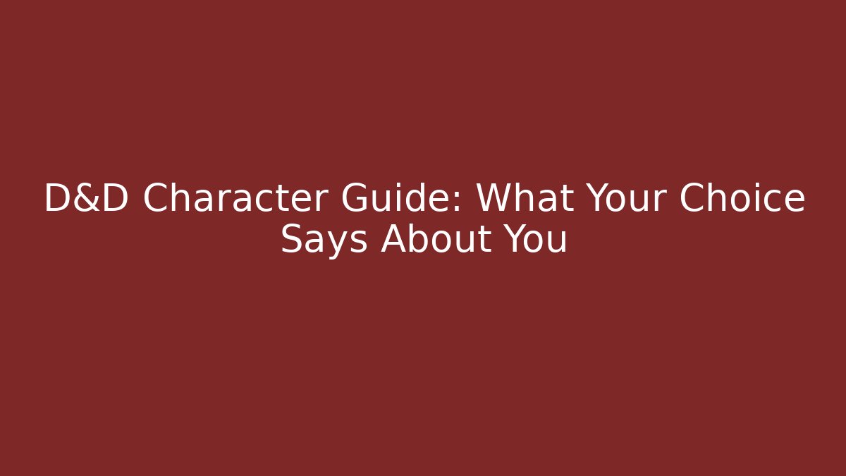 D&D Character Guide: What Your Choice Says About You - Critter Realm