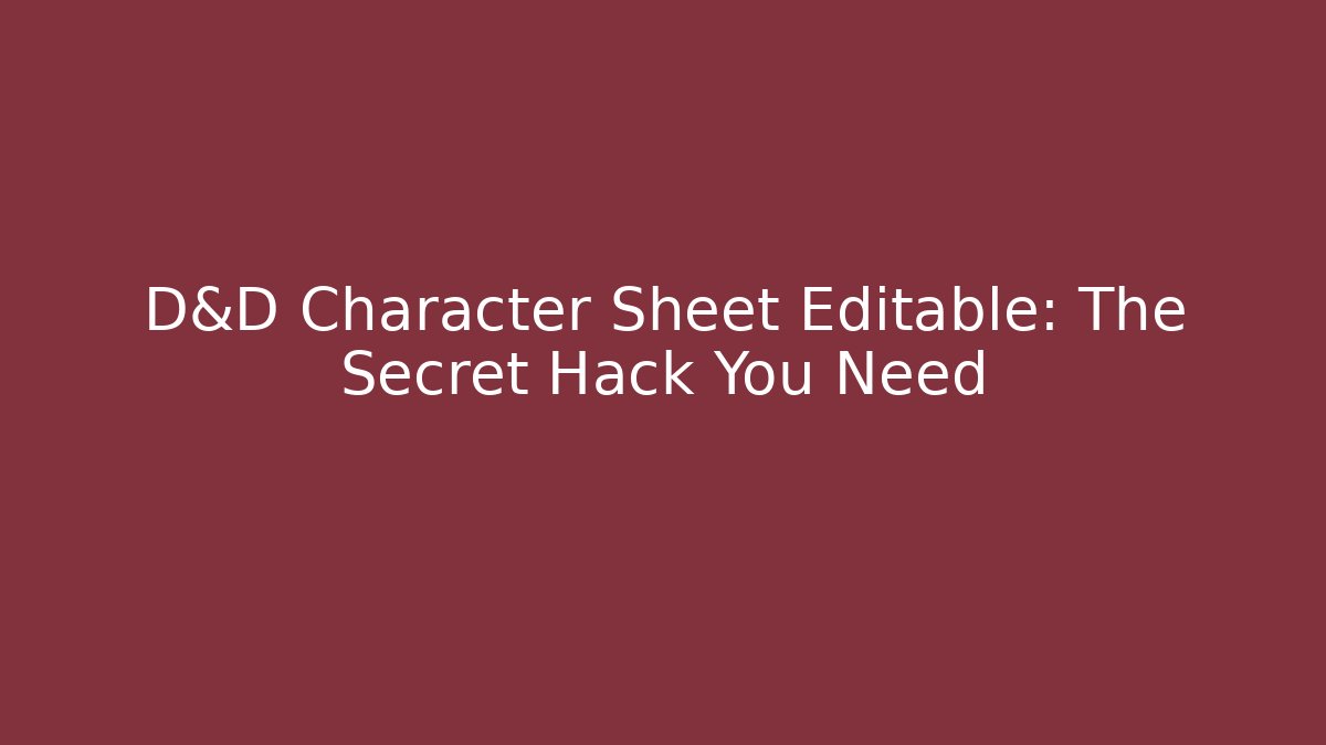 D&D Character Sheet Editable: The Secret Hack You Need - Critter Realm