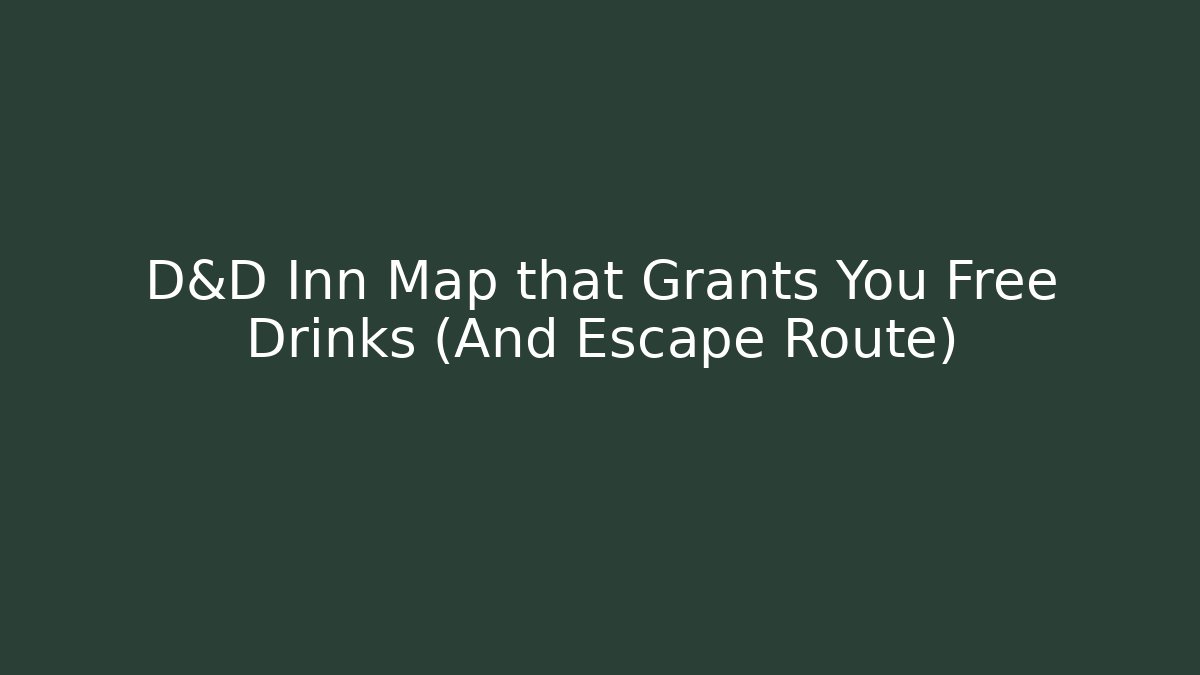 D&D Inn Map that Grants You Free Drinks (And Escape Route) - Critter Realm