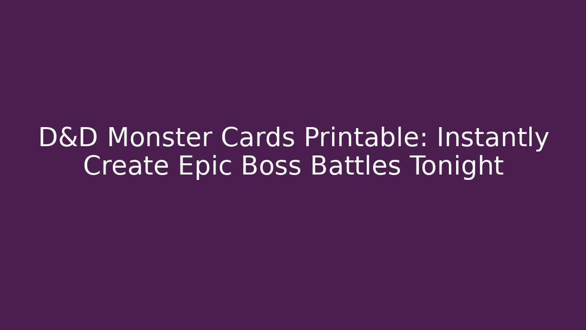 D&D Monster Cards Printable: Instantly Create Epic Boss Battles Tonight