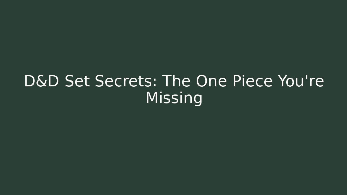 D&D Set Secrets: The One Piece You’re Missing - Critter Realm