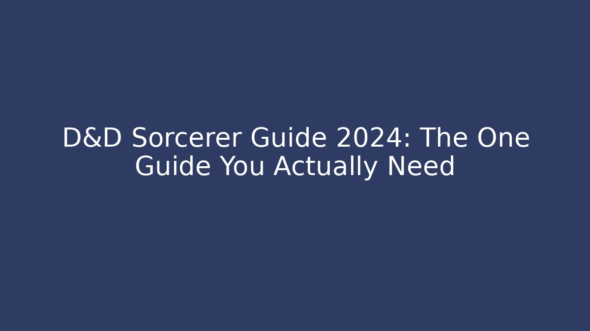 D&D Sorcerer Guide 2024: The One Guide You Actually Need - Critter Realm