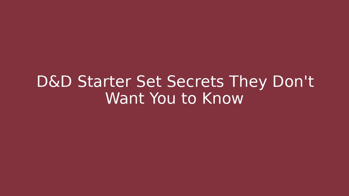 D&D Starter Set Secrets They Don’t Want You to Know