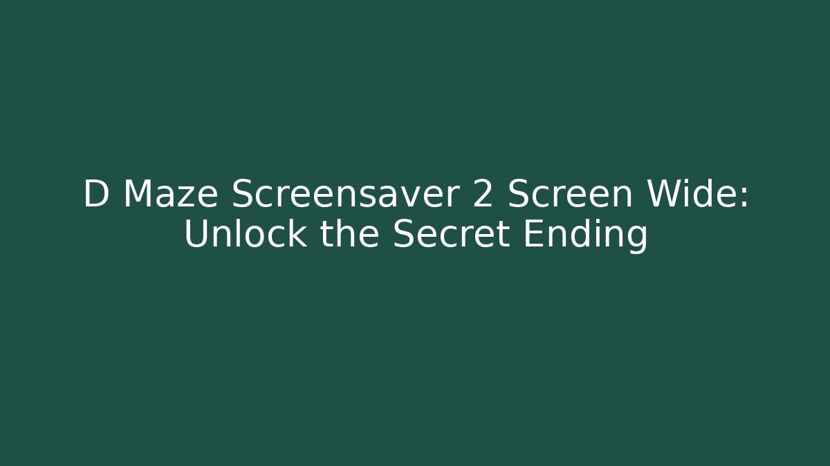 D Maze Screensaver 2 Screen Wide: Unlock the Secret Ending - Critter Realm