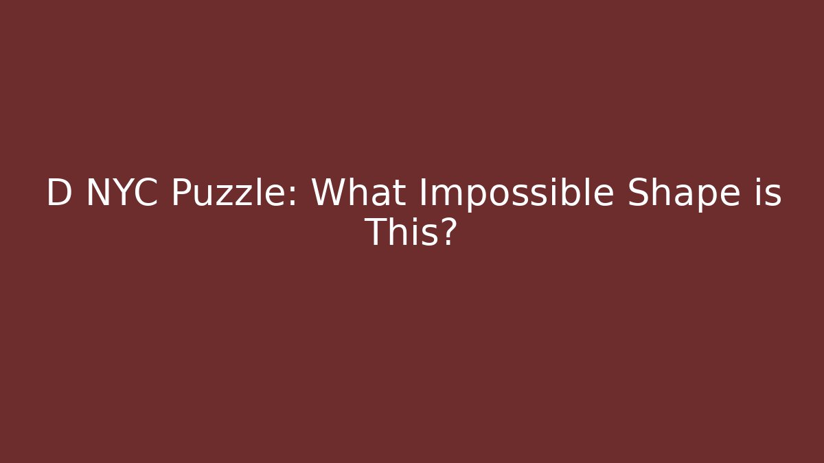 D NYC Puzzle: What Impossible Shape is This?