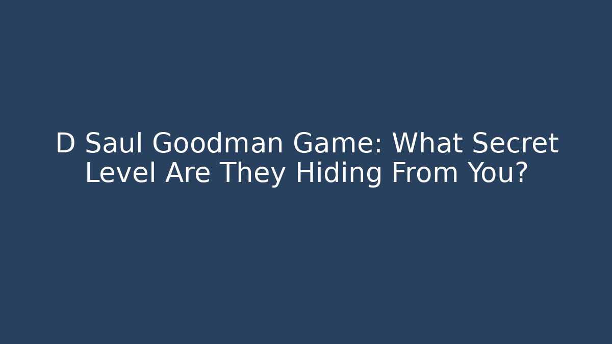 D Saul Goodman Game: What Secret Level Are They Hiding From You?