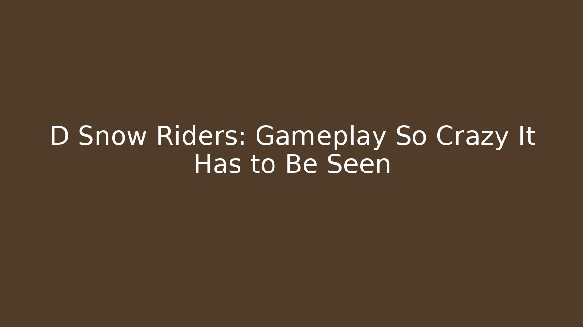 D Snow Riders: Gameplay So Crazy It Has to Be Seen - Critter Realm