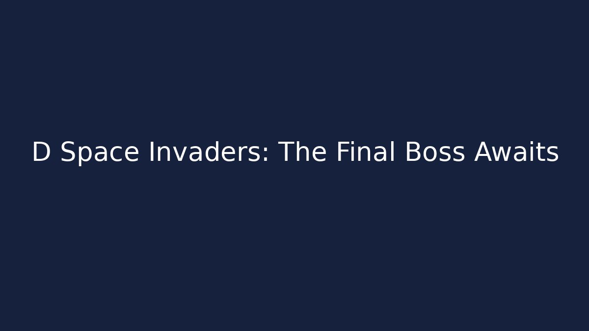 D Space Invaders: The Final Boss Awaits