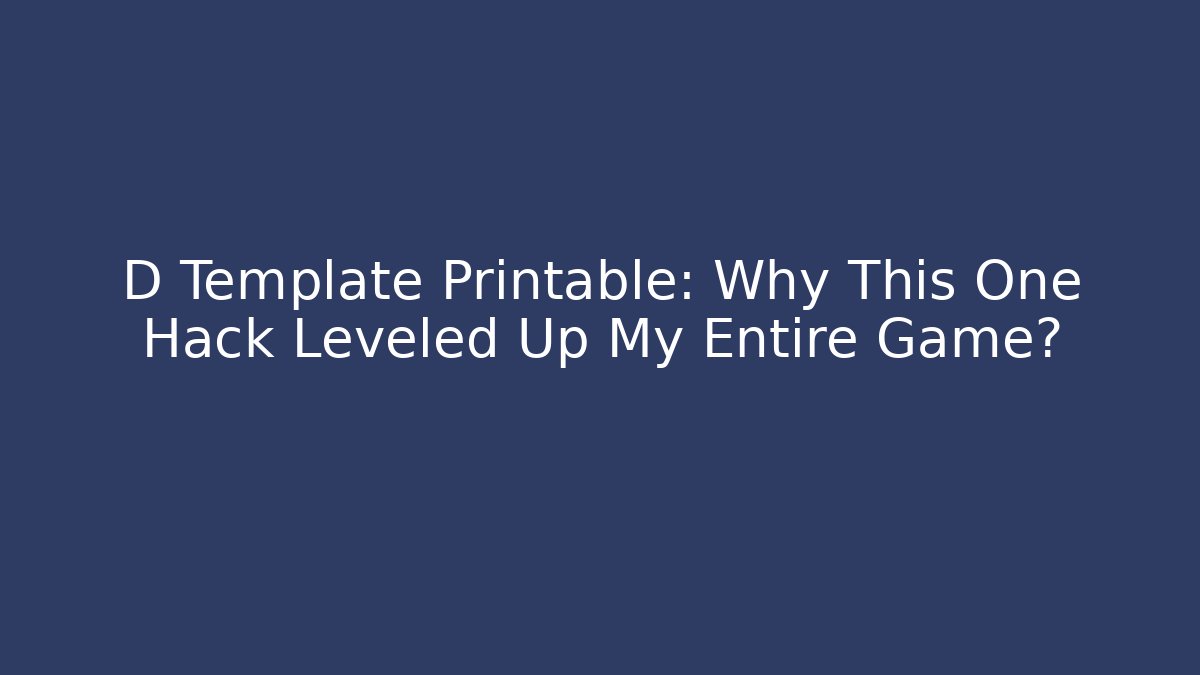 D Template Printable: Why This One Hack Leveled Up My Entire Game? - Critter Realm