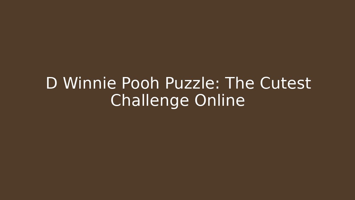 D Winnie Pooh Puzzle: The Cutest Challenge Online - Critter Realm