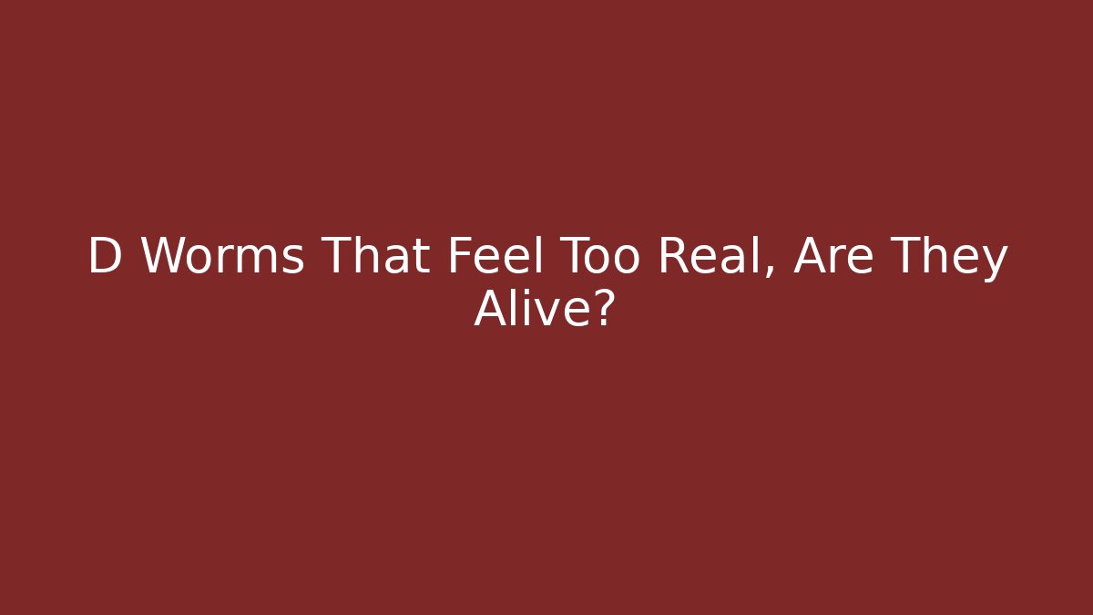 D Worms That Feel Too Real, Are They Alive? - Critter Realm
