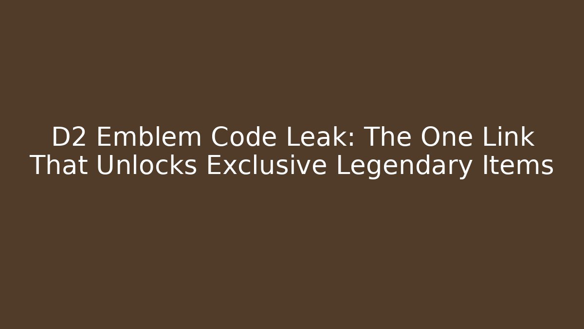 D2 Emblem Code Leak: The One Link That Unlocks Exclusive Legendary Items