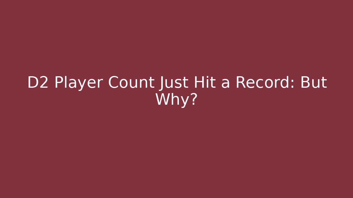 D2 Player Count Just Hit a Record: But Why?