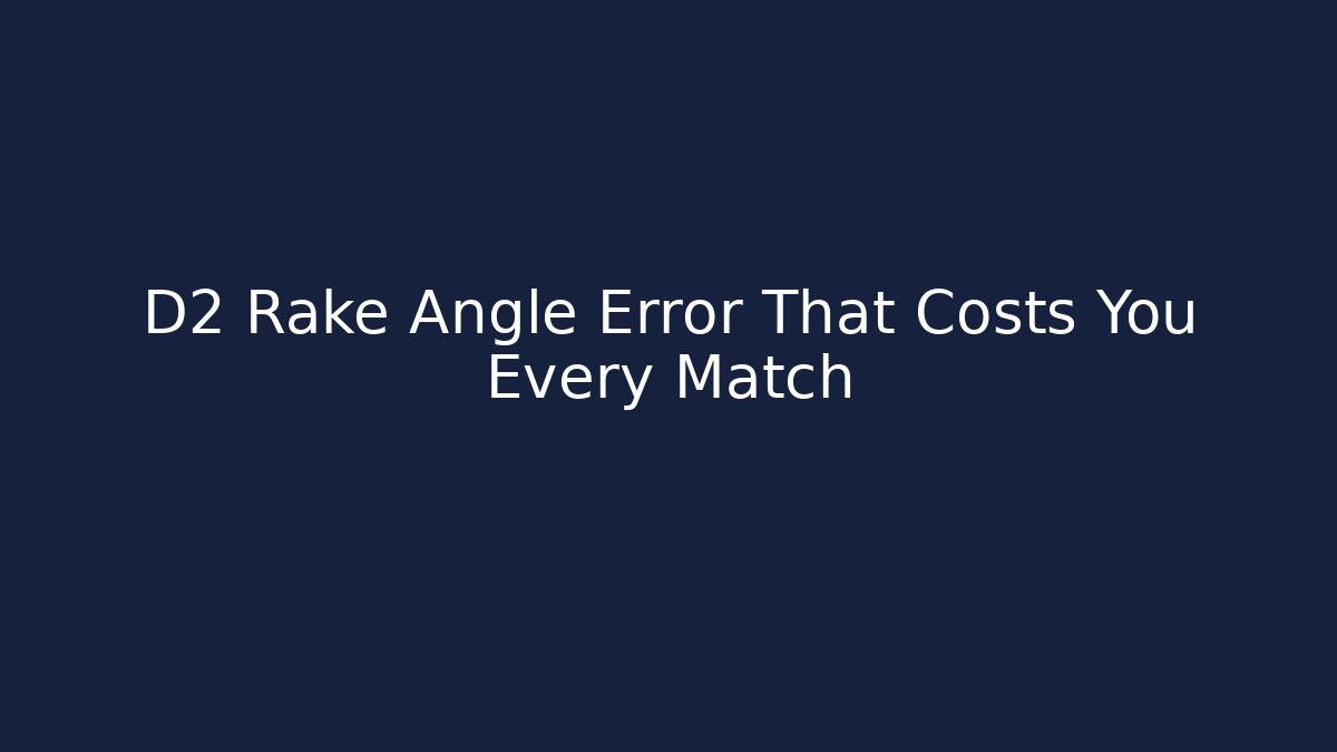 D2 Rake Angle Error That Costs You Every Match - Critter Realm