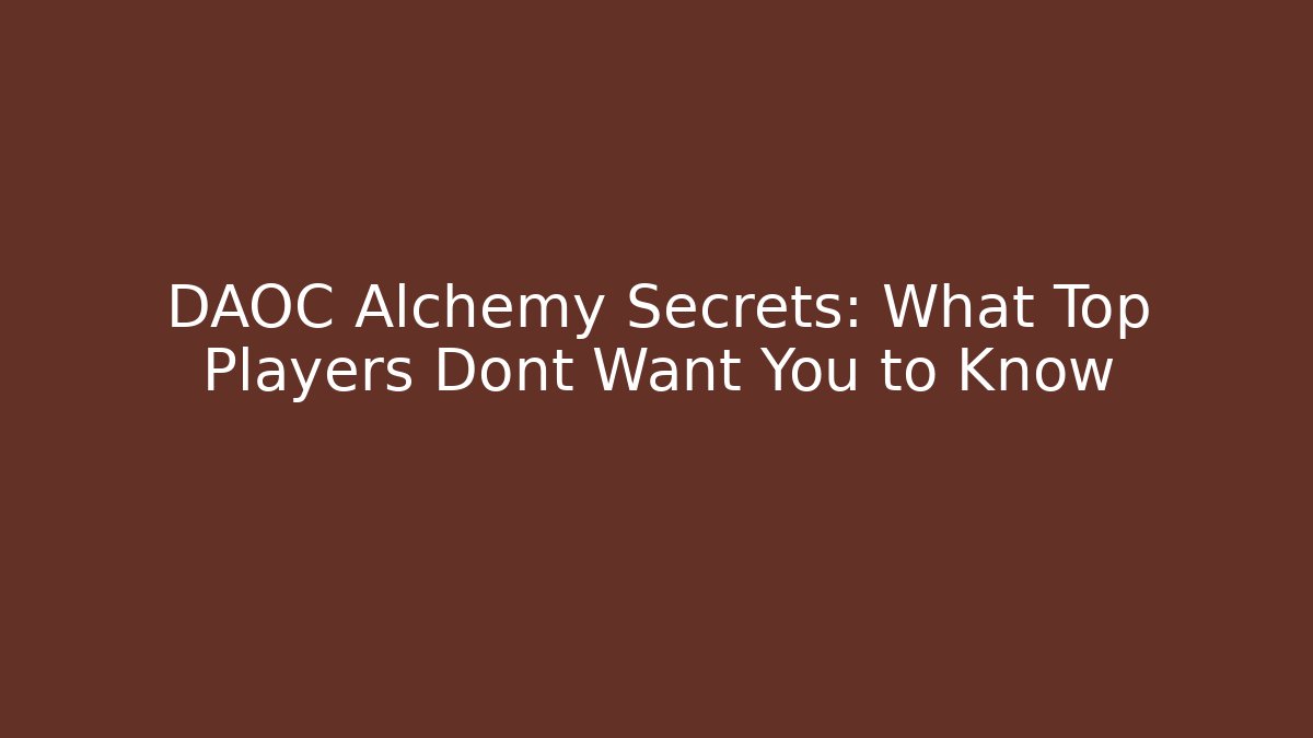 DAOC Alchemy Secrets: What Top Players Dont Want You to Know