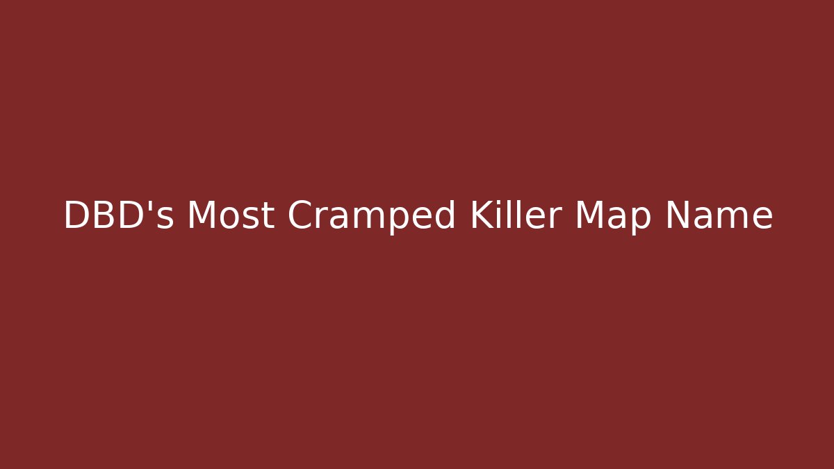 DBD's Most Cramped Killer Map Name - Critter Realm