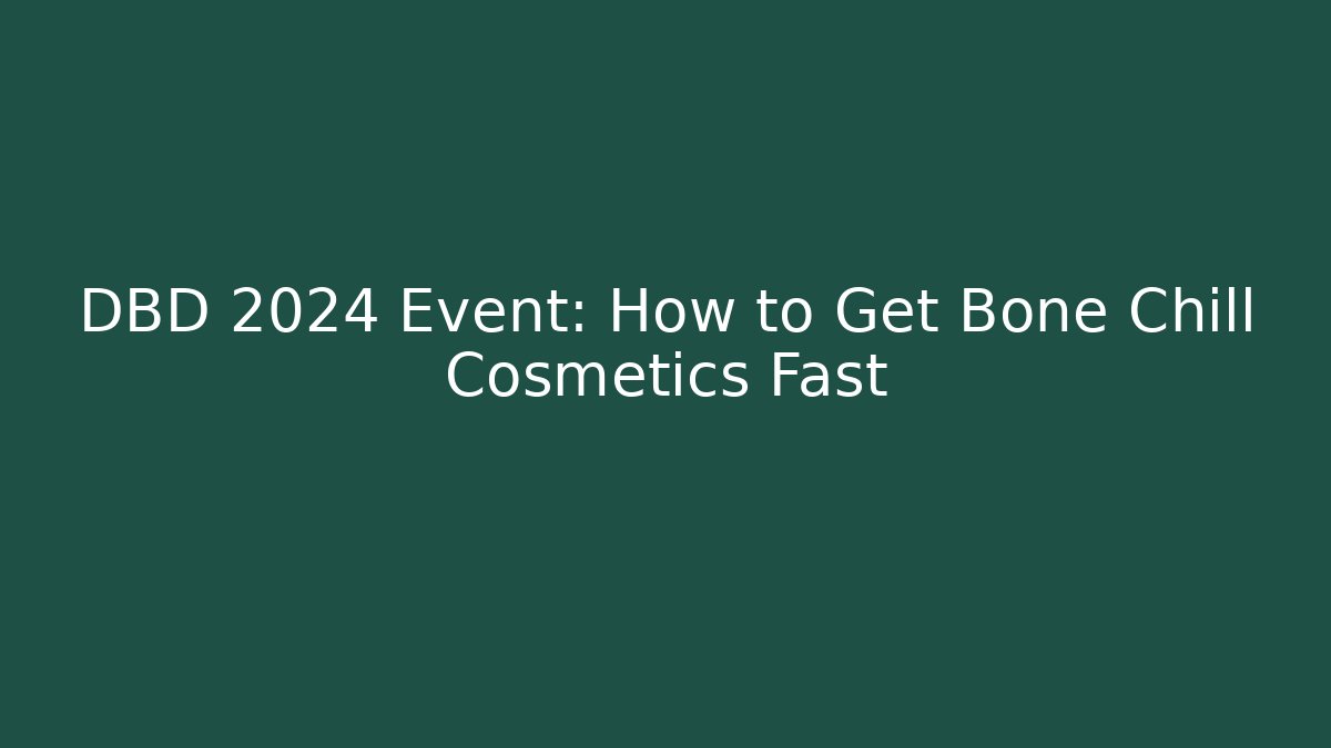 DBD 2024 Event: How to Get Bone Chill Cosmetics Fast