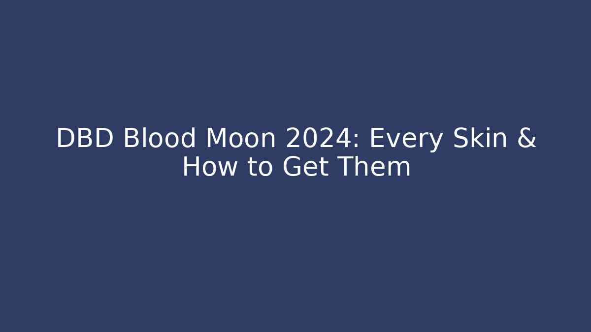 DBD Blood Moon 2024: Every Skin & How to Get Them