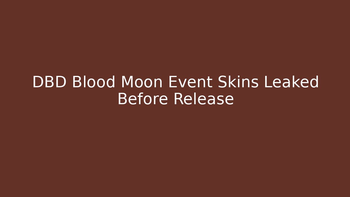 DBD Blood Moon Event Skins Leaked Before Release - Critter Realm