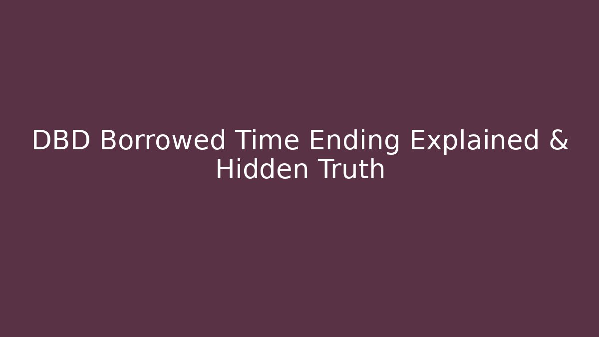 DBD Borrowed Time Ending Explained & Hidden Truth
