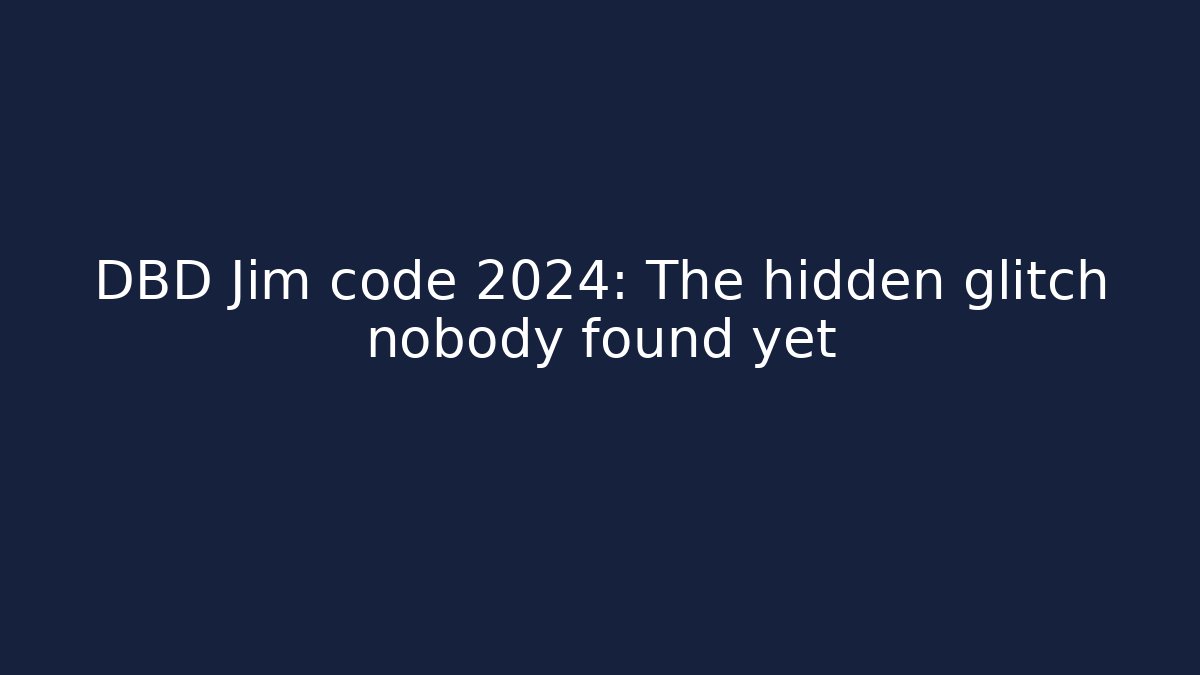 DBD Jim code 2024: The hidden glitch nobody found yet