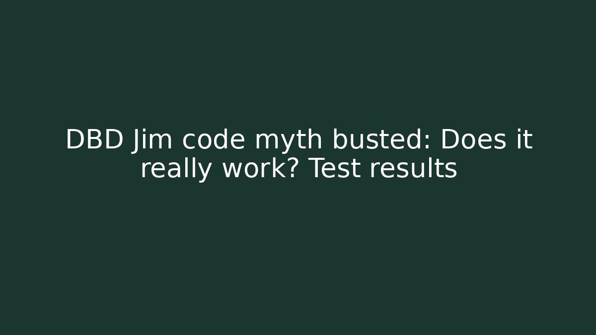 DBD Jim code myth busted: Does it really work? Test results - Critter Realm