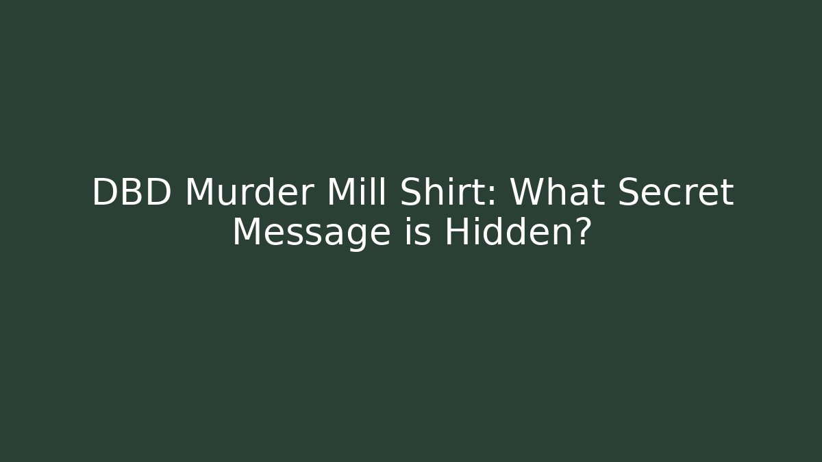 DBD Murder Mill Shirt: What Secret Message is Hidden? - Critter Realm