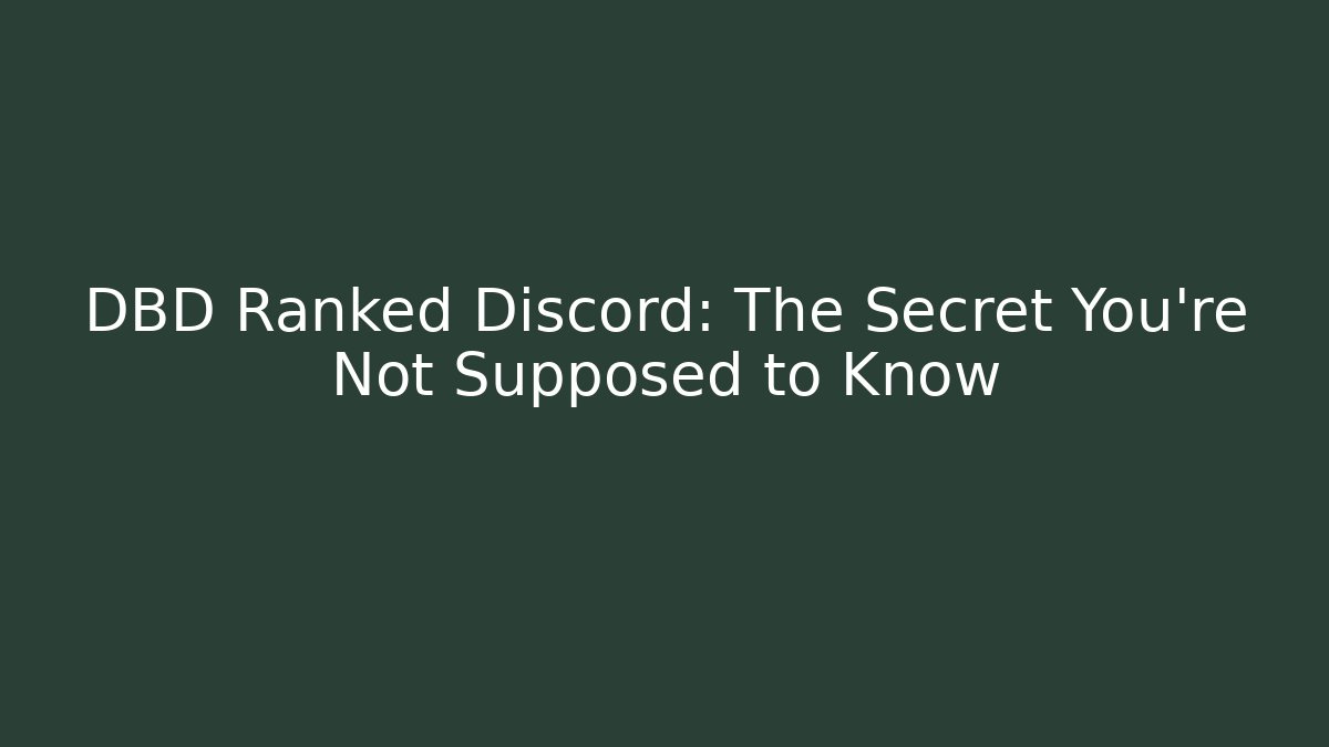 DBD Ranked Discord: The Secret You’re Not Supposed to Know