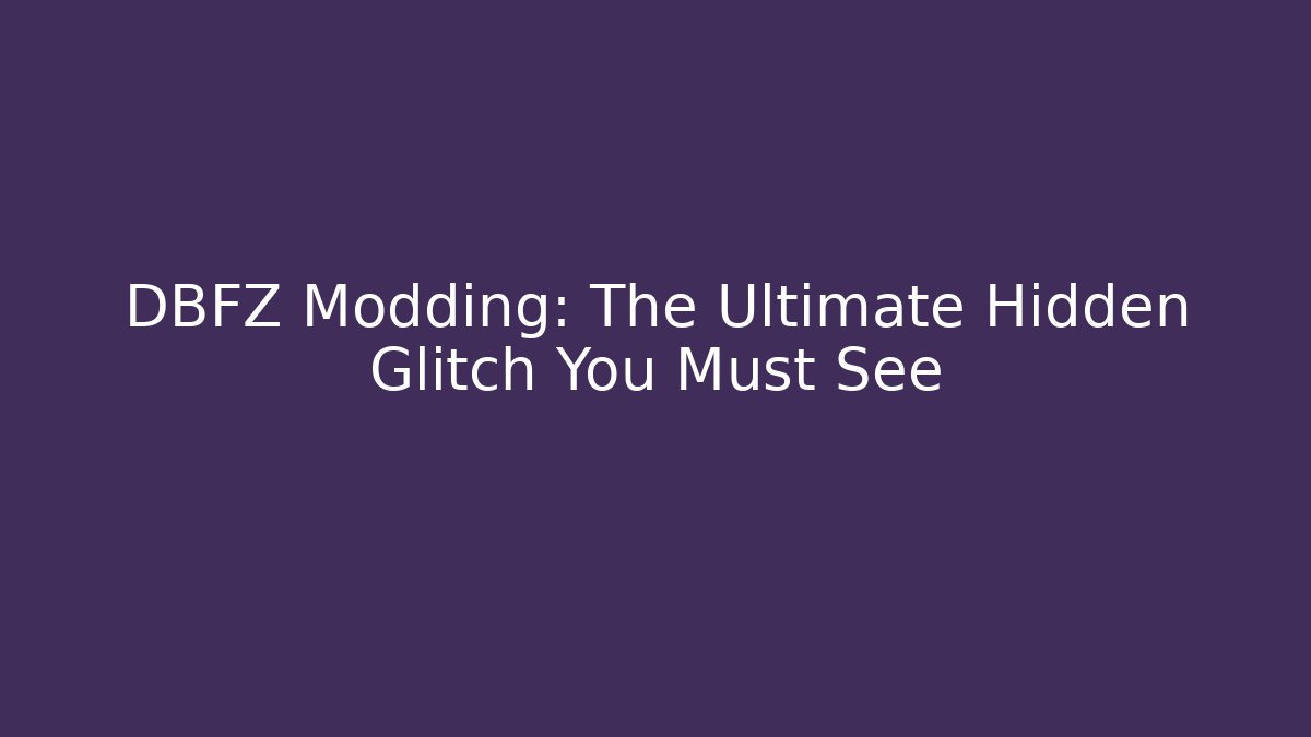 DBFZ Modding: The Ultimate Hidden Glitch You Must See