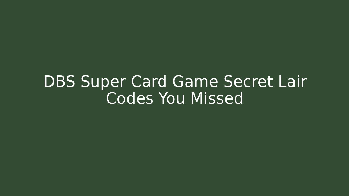 DBS Super Card Game Secret Lair Codes You Missed