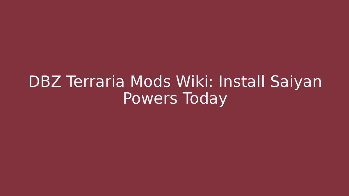 DBZ Terraria Mods Wiki: Install Saiyan Powers Today